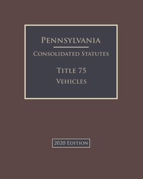 Paperback Pennsylvania Consolidated Statutes Title 75 Vehicles 2020 Edition Book