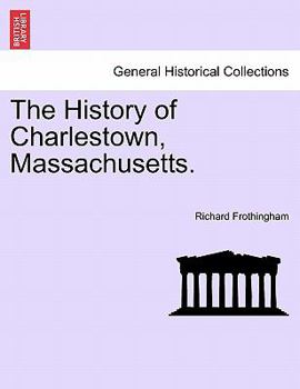 Paperback The History of Charlestown, Massachusetts. Book