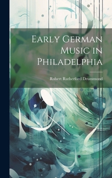 Hardcover Early German Music in Philadelphia Book