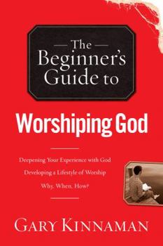 Paperback The Beginner's Guide to Worshiping God Book