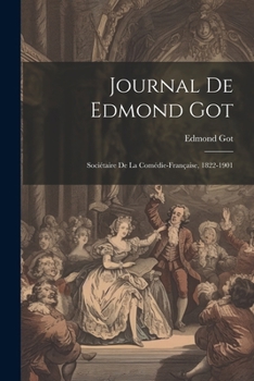 Paperback Journal De Edmond Got: Sociétaire De La Comédie-Française, 1822-1901 [French] Book