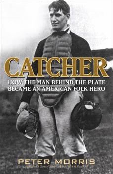Hardcover Catcher: How the Man Behind the Plate Became an American Folk Hero Book