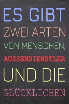 Es gibt zwei Arten von Menschen, Aussendienstler und die Glücklichen: Außendienstler Punktraster Notizbuch, Notizheft oder Schreibheft | 110  Seiten ... Weihnachten oder Geburtstag (German Edition)