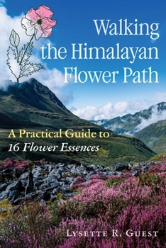 Paperback Walking the Himalayan Flower Path: A Practical Guide to 16 Flower Essences Book