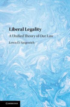 Hardcover Liberal Legality: A Unified Theory of Our Law Book