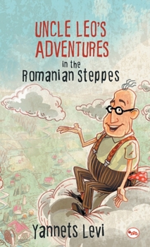 Uncle Leo's Adventures in the Romanian Steppes - Book #1 of the הרפתקאות דוד אריה