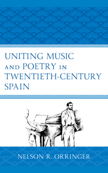 Hardcover Uniting Music and Poetry in Twentieth-Century Spain Book