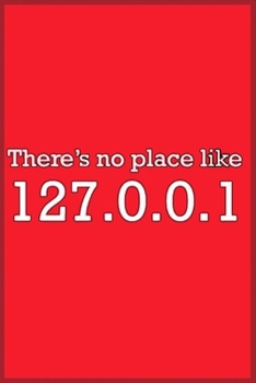 there's no place like 127.0.0.1: Notebook Journal for Kids & men , women…. with more than 100 lined page - Composition Size (6*9)