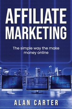 Paperback Affiliate Marketing: The simple way to make money online Book