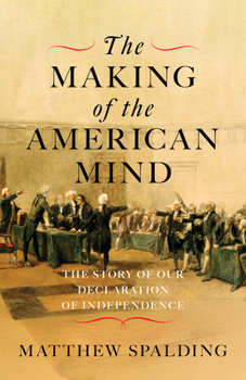 Hardcover The Making of the American Mind: The Story of Our Declaration of Independence Book