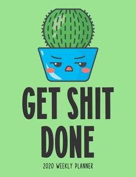 Paperback Get Shit Done 2020 Weekly Planner: Cactus Daily & Weekly Format Calendar for Women Book
