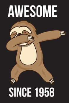 Awesome Since 1958 - Dabbing Sloth: Every Alternative Page has space for Drawing and Full Lined pages for writing with Sloth on every pages