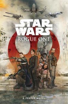 Star Wars: Rogue One: The Junior Novel - Book  of the Star Wars: Rogue One