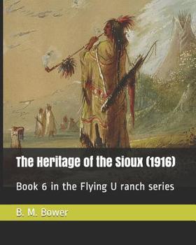 The Heritage of the Sioux - Book #7 of the Flying U