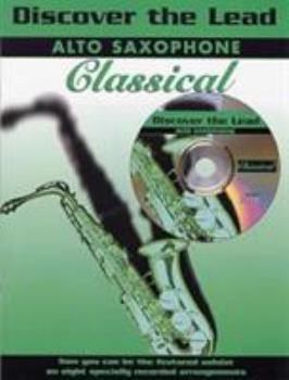 Paperback Discover the Lead Classical: Alto Saxophone, Book & CD [With CD] Book