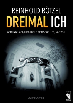Paperback Dreimal Ich: Gehandicapt, erfolgreicher Sportler, schwul [German] Book