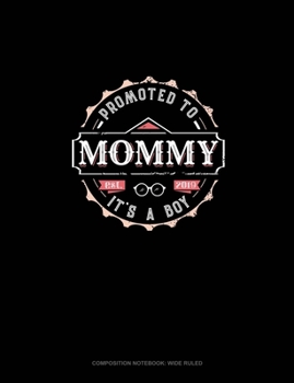 Promoted To Mommy It's A Boy Est. 2019: Composition Notebook: Wide Ruled