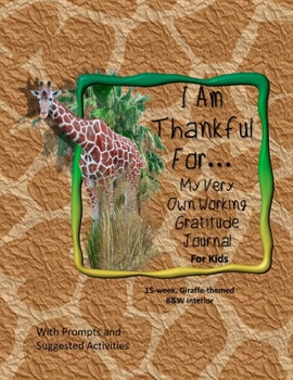 I Am Thankful For...: My Very Own Working Gratitude Journal  For Kids