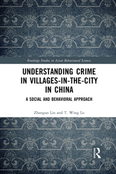 Paperback Understanding Crime in Villages-In-The-City in China: A Social and Behavioral Approach Book