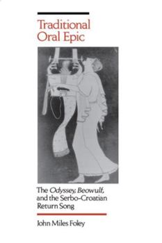 Paperback Traditional Oral Epic: The Odyssey, Beowulf, and the Serbo-Croation Return Song Book