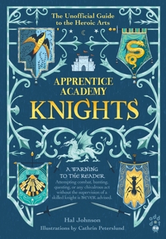 Hardcover Apprentice Academy: Knights: The Unofficial Guide to the Heroic Arts Book