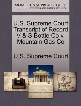 Paperback U.S. Supreme Court Transcript of Record V & S Bottle Co V. Mountain Gas Co Book