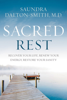 Paperback Sacred Rest: Recover Your Life, Renew Your Energy, Restore Your Sanity Book