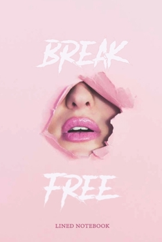 Break Free: : Lined Notebook