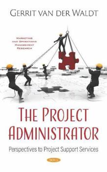 Paperback The Project Administrator: Perspectives to Project Support Services Book