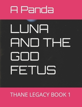 Paperback Luna and the God Fetus: Thane Legacy Book 1 Book