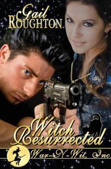 Witch Resurrected - Book #1 of the War N' Wit, Inc. 