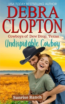 Undisputable Cowboy - Book #5 of the Cowboys of Dew Drop, Texas