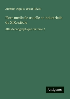 Paperback Flore médicale usuelle et industrielle du XIXe siècle: Atlas Iconographique du tome 2 [French] Book