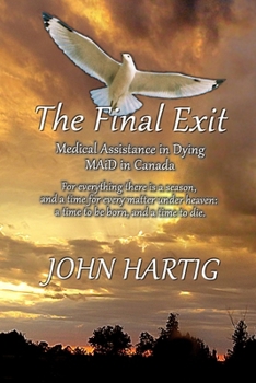 Paperback The Final Exit: Medical Assistance in Dying, MAiD in Canada Book