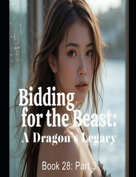 Bidding for the Beast:The Dragon’s Legacy Book 28:Part 3 (Tiger Shifter Romance Pregnancy)