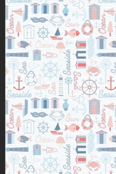 Paperback Notebook Journal: Seaside Ocean Text and Clip Art with Crabs Boats and Ship Wheel Cover Design. Perfect Gift for Boys Girls and Adults o Book