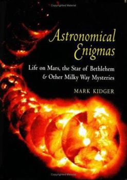 Hardcover Astronomical Enigmas: Life on Mars, the Star of Bethlehem, and Other Milky Way Mysteries Book