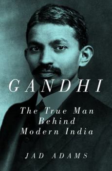 Paperback Gandhi: The True Man Behind Modern India Book