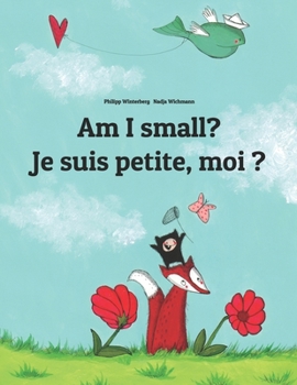 Paperback Am I small? Je suis petite, moi ?: Children's Picture Book English-French (Bilingual Edition) Book