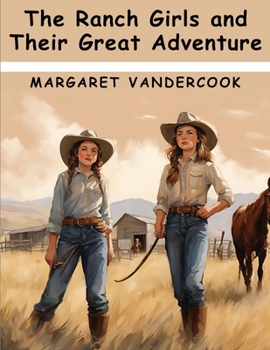 The Ranch Girls and Their Great Adventure - Book #6 of the Ranch Girls