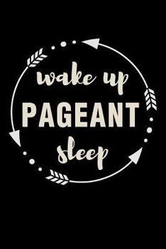 Wake up Pageant Sleep Gift Notebook for a Beauty Queen : Medium Ruled Blank Journal