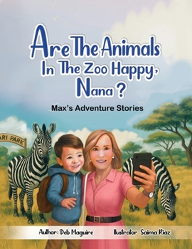 Are TheAnimals In The Zoo Happy, Nana?: Max's Adventure Stories