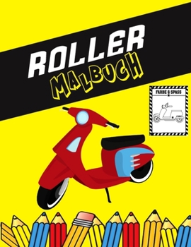 Paperback Roller Malbuch: Farbe und Spaß! Kinder werden mit diesem fantastischen Roller-Malbuch etwas über Roller lernen. [German] Book