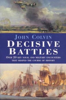 Paperback Decisive Battles: Over 20 Key Naval and Military Encounters That Shaped the Course of History Book