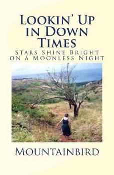 Paperback Lookin' Up in Down Times: Stars Shine Bright on a Moonless Night Book