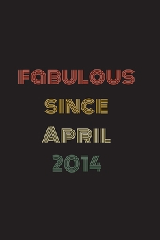 Fabulous Since April 2014: Blank Lined Birthday Notebook