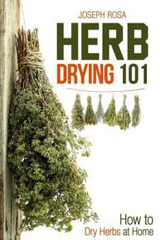 Paperback Herb Drying 101: How to Dry Herbs at Home Book