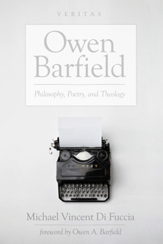 Owen Barfield: Philosophy, Poetry, and Theology