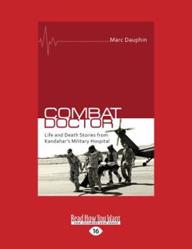 Paperback Combat Doctor: Life and Death Stories from Kandahar's Military Hospital [large print edition] Book