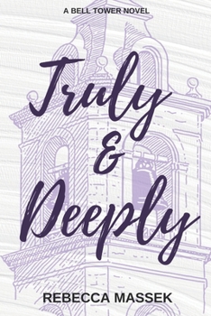 Truly & Deeply: A Bell Tower Novel (The Bell Tower Series)